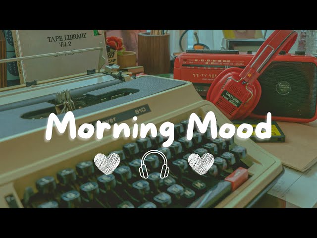 Morning Mood Songs🌷🌼🌻 Listen to this playlist to stay happy all day long🌈 Morning Vibes class=