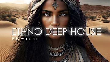 Billy Esteban -  Sahara (Ethno Deep House Mix 2023)