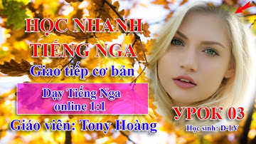 Bài 02: Tiếng Nga cơ bản - Chữ cái Tiếng Nga (hs: DLv) | Thầy Hoàng dạy Online 1:1