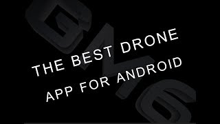 THE BEST ANDROID DRONE APP- THE ALTERNATIVE TO DJI GO