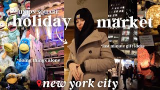 A night out alone at Union Square holiday market. A *very ordinary* NYC vlogmas day 14.