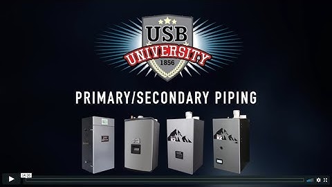 USB University: Primary Secondary Piping