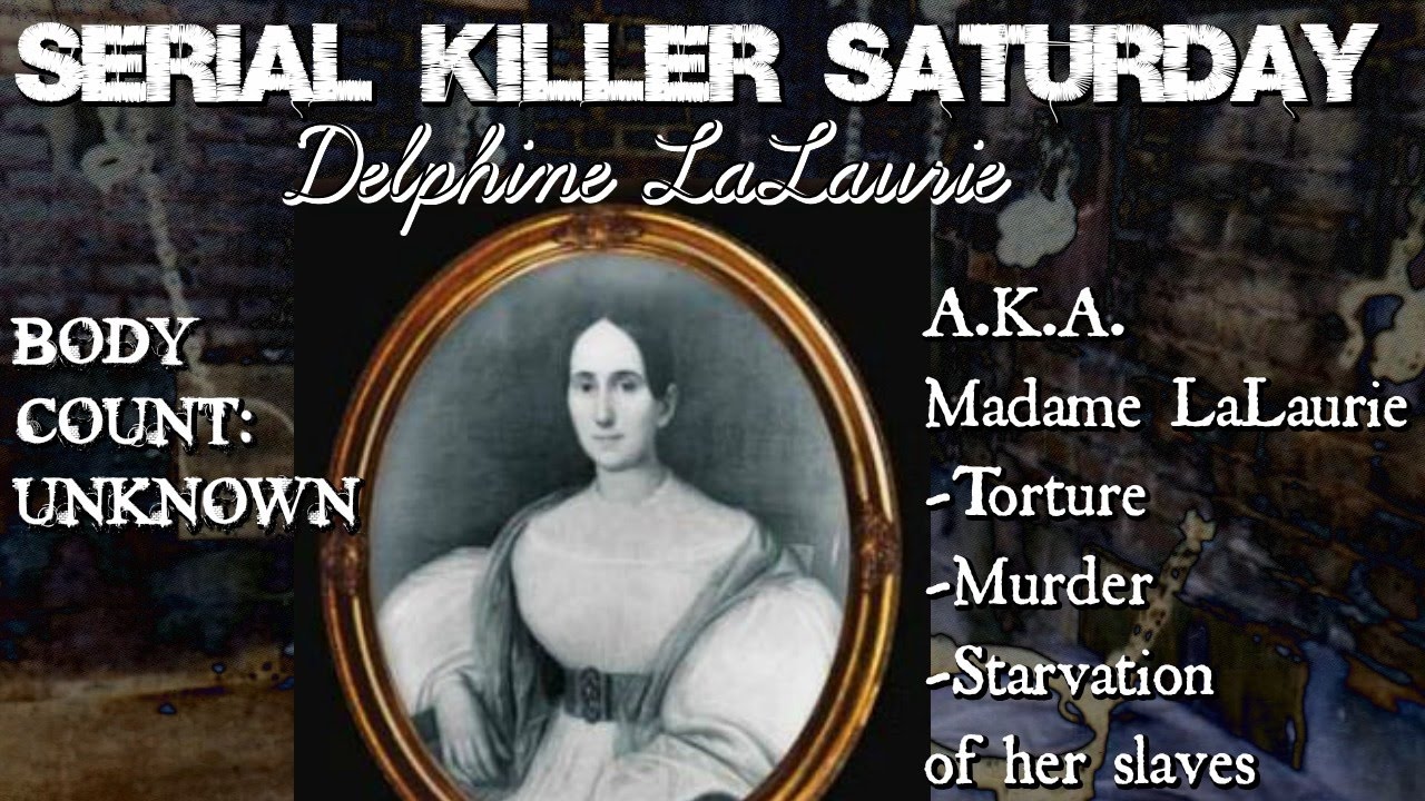 Serial Killer Saturday Delphine Madame Lalaurie Youtube