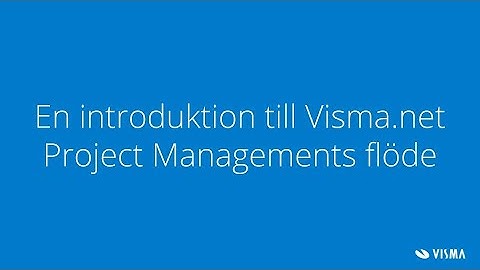En introduktion till Visma.net Project Managements flöde