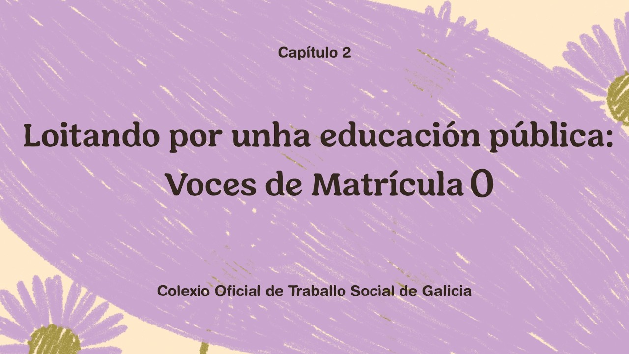 Redes e Raíces - Capítulo 2. Loitando por unha educación pública: Voces de Matrícula 0