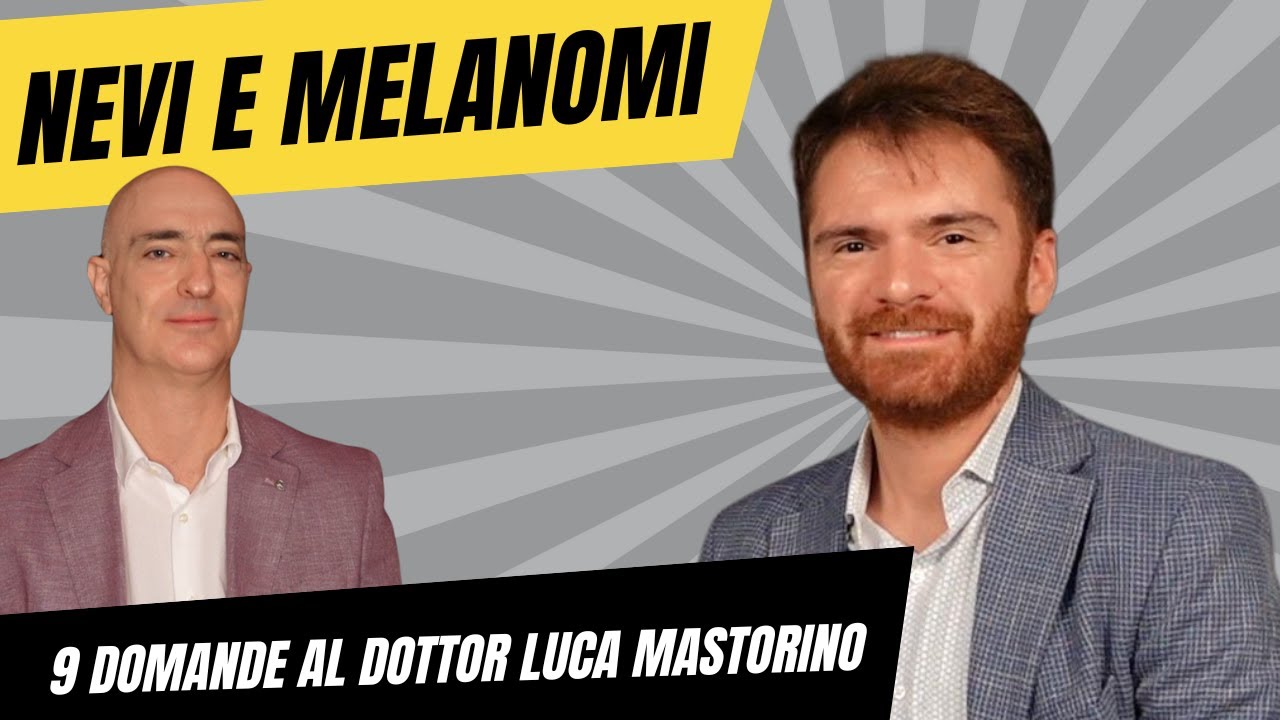 NEVI E MELANOMI. INTERVISTA AL DOTTOR LUCA MASTORINO