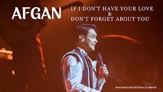 AFGAN - IF I DON'T HAVE YOUR LOVE & DON'T FORGET ABOUT YOU (PLENARY HALL KUALA LUMPUR)