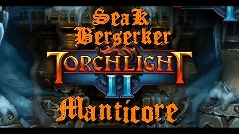 SeaK | Torchlight 2 | Boss : Manticore