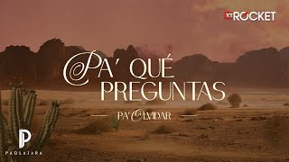 Paola Jara - Pa' Qué Preguntas (Video Lyric)