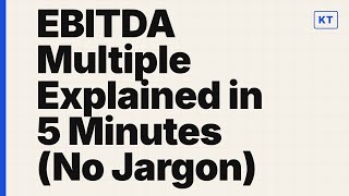 EBITDA Multiple Explained in 5 Minutes (No Jargon)