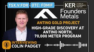 Founders Metals - High-Grade Discovery At Antino North, 70,000 Meter Program Advancing