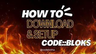 How To Download & Setup CODE::BLOCKS||কীভাবে কোড::ব্লক্স ডাউনলোড এবং সেটআপ করতে হবে|| CODE KOTHA!!!