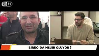 Birko Yönetim Kurulu Başkanı Mehmet Bedir olayları anlattı