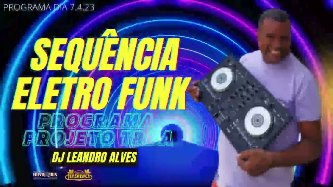 PROGRAMA PROJETO TRBA 07.04.23 SET FUNK ELETRONICO