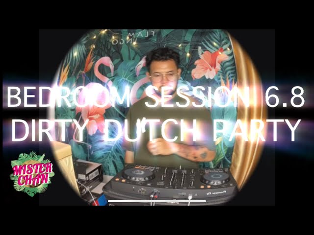 BEDROOM SESSION 6.8 - DIRTY DUTCH - MISTER CHAN - DJ LIVE SET 2023 class=