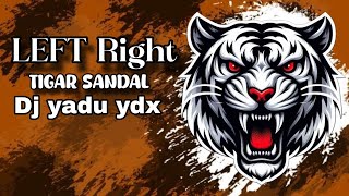 LEFT_ RIGHT. Vs TIGER SANDAL EDM TRANCE mix DJ YADU YDX PRODUCTION 