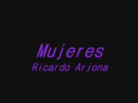 Ricardo Arjona- Mujeres con letra
