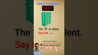 Debt – The “B” is Silent 😮 | Correct English Pronunciation | Master English World #Shorts