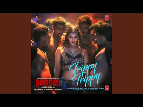 Trippy Trippy (From "Bhoomi")