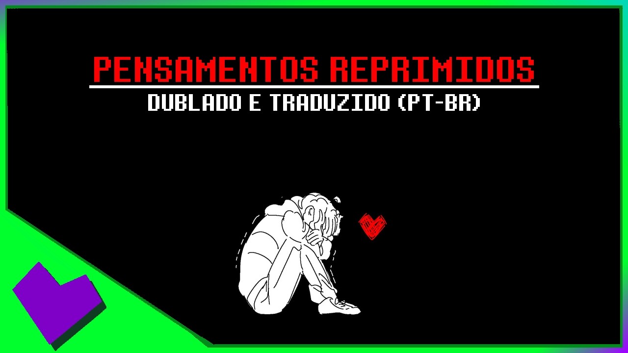 PENSAMENTOS REPRIMIDOS [DUBLADO]