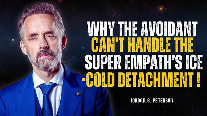 Why the Avoidant Can’t Handle the Super Empath’s Ice-Cold Detachment | Jordan Peterson