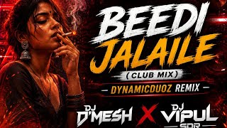 🔥 BEEDI JALAILE (CLUB MIX) DJ VIPUL SDR x @djdmesh  Dynamic Duoz Remix