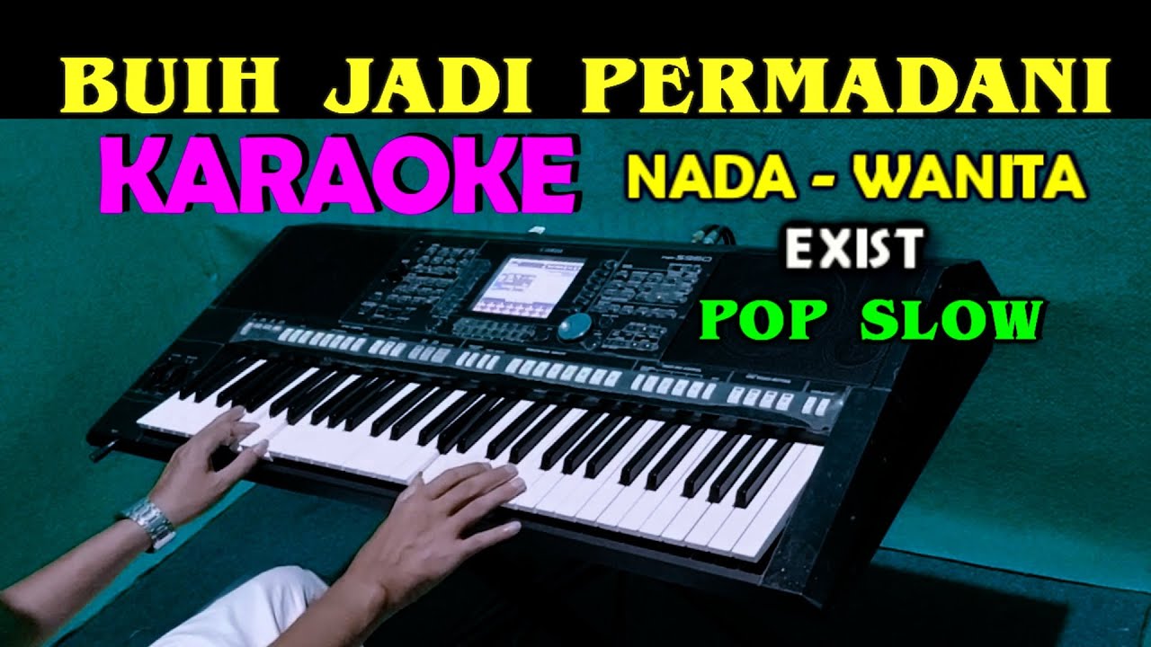 BUIH JADI PERMADANI - Exist | KARAOKE Nada Wanita || Pop Slow