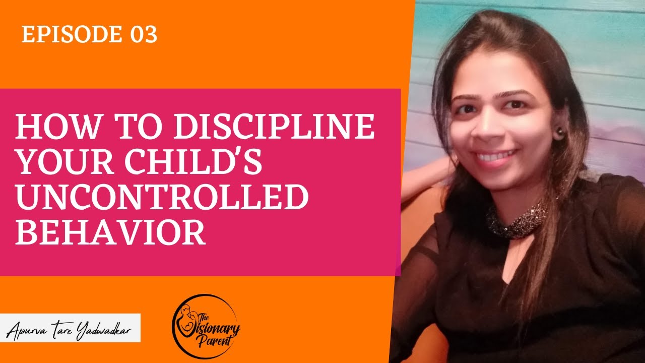 Uncontrolled Child How To Help Your Child for their Uncontrolled Behavior | Discipline ...