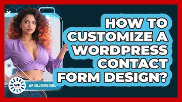 How To Customize A WordPress Contact Form Design?