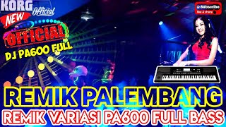 REMIK PALEMBANG 2022 FULL BASS PARTY NEW YEARS FULL UPDATE DJ PA600 FULL REMIX HARD NEW AUDIO HD