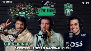 CHUVEIRINHO - Sporting Campeão Nacional 23/24 - EP.75