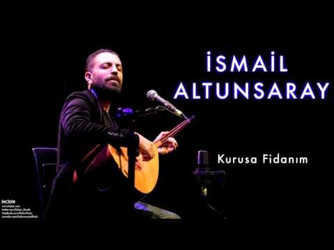 İsmail Altunsaray - Kurusa Fidanım [ İncidir © 2011 Kalan Müzik ]