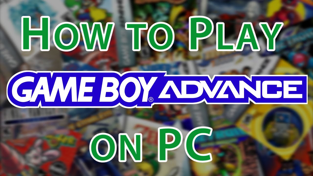 How to Play Game Boy Advance games on PC! Visual Boy ...