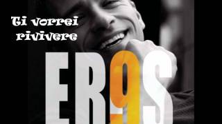 Video thumbnail of "Ti vorrei rivivere - Eros Ramazzotti"