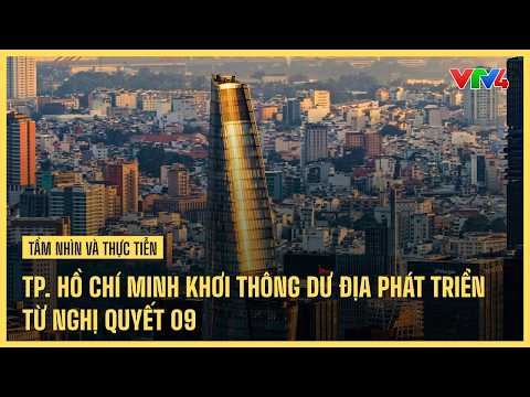 Ho Chi Minh City: Unlocking Development Potential through Resolution 09 | VTV4