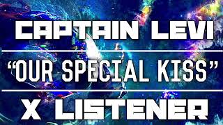 (Captain Levi X Listener) ||| ANIME RP ||| “Our Special Kiss”
