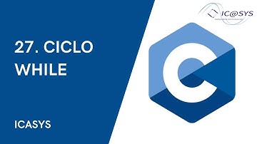 27.  Ciclo While || Curso de Programación en C || ICASYS