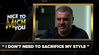 Ange Postecoglou INSISTS on sticking to his philosophy | Nice To Mich You