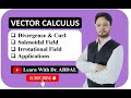 Divergence | Curl | Solenoidal &amp; Irrotational Field | Applications | Vector Calculus | By Dr. ABDAL