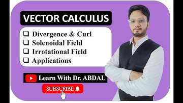 Divergence | Curl | Solenoidal & Irrotational Field | Applications | Vector Calculus | By Dr. ABDAL