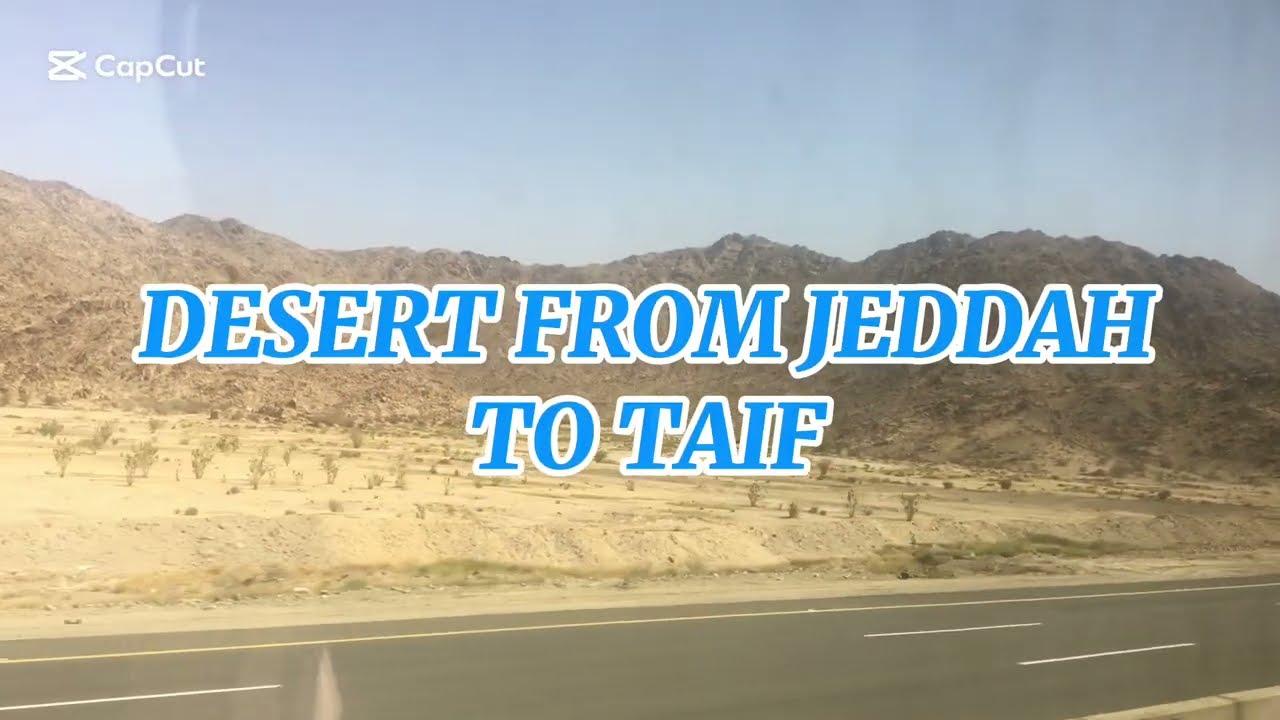 DESERT FROM JEDDAH TO TAIF SAUDI ARABIA
