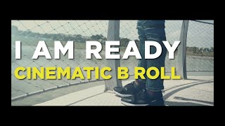 [ I AM READY ] Short Cinematic B Roll Sequence