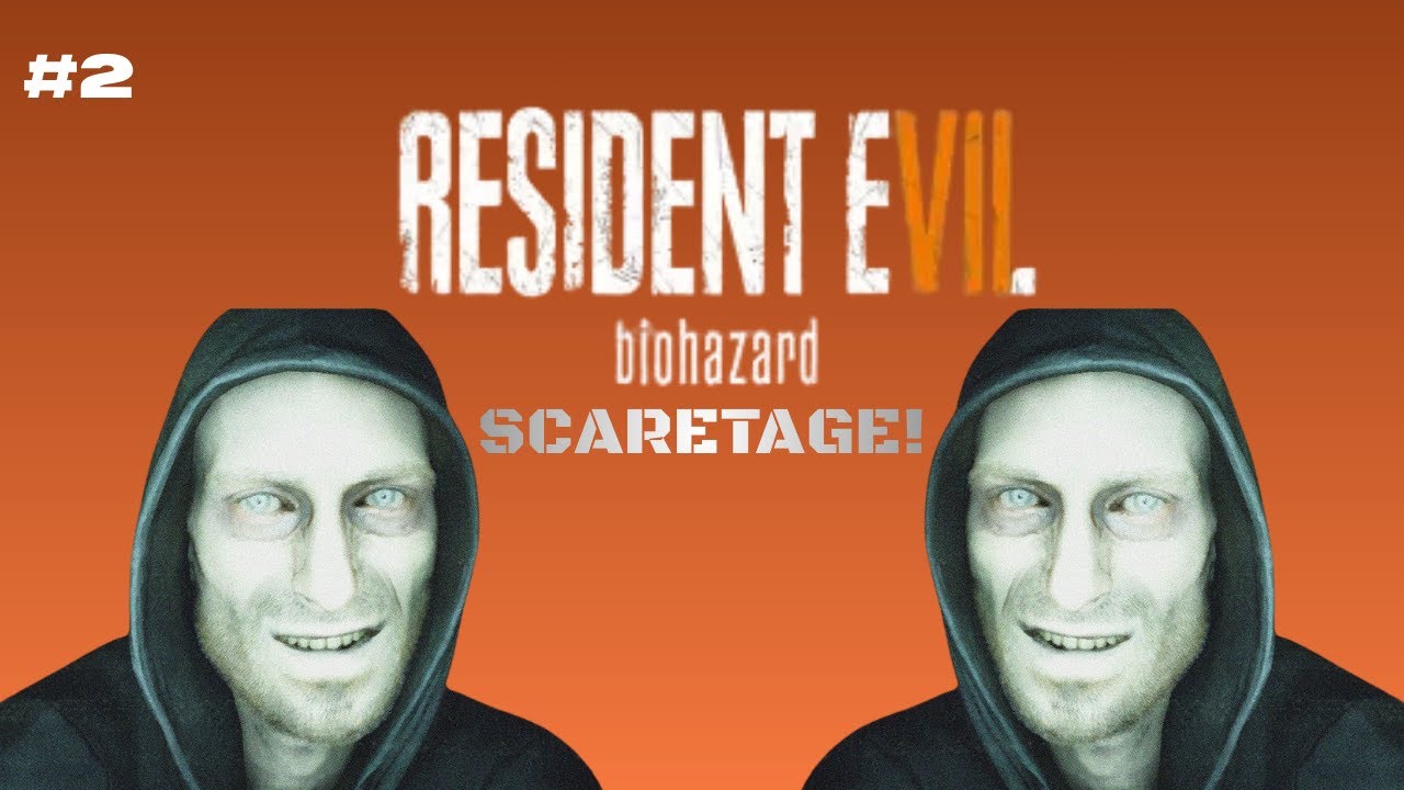 RESIDENT EVIL 7 BIOHAZARD - SCARETAGE #2