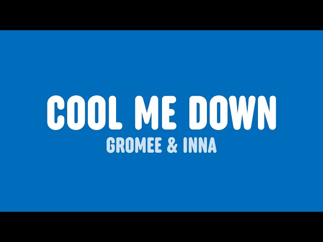 Gromee u0026 INNA - Cool Me Down (Lyrics) class=