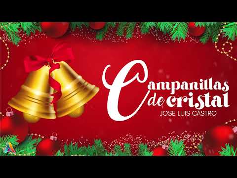 Jose Luis Castro - Campaillas De Cristal (Música Navideña)