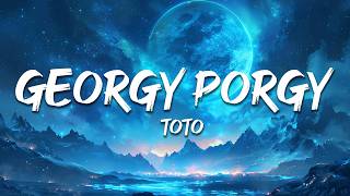 Toto - Georgy Porgy (Lyrics)