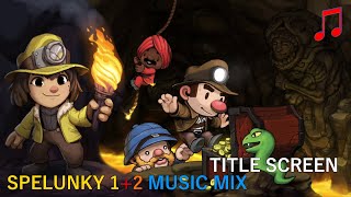 Spelunky 1 + 2 (TITLE SCREEN) Audio Mix