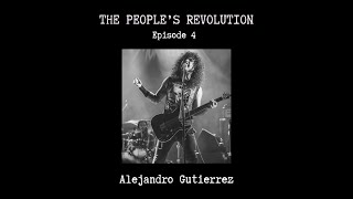 EP4 - Alejandro Gutierrez  - The People's Revolution Podcast