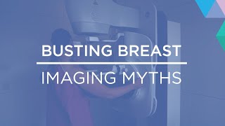 Busting Breast Imaging Myths