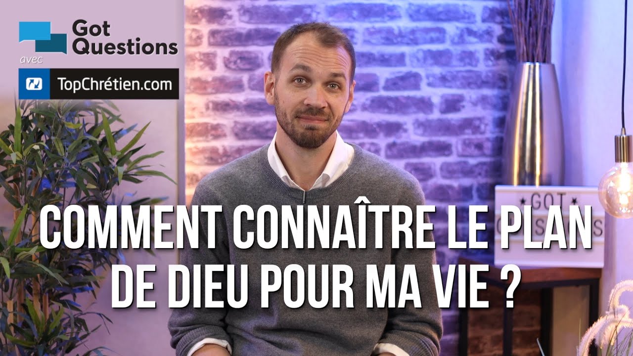 Comment connaître le plan de Dieu pour ma vie ?